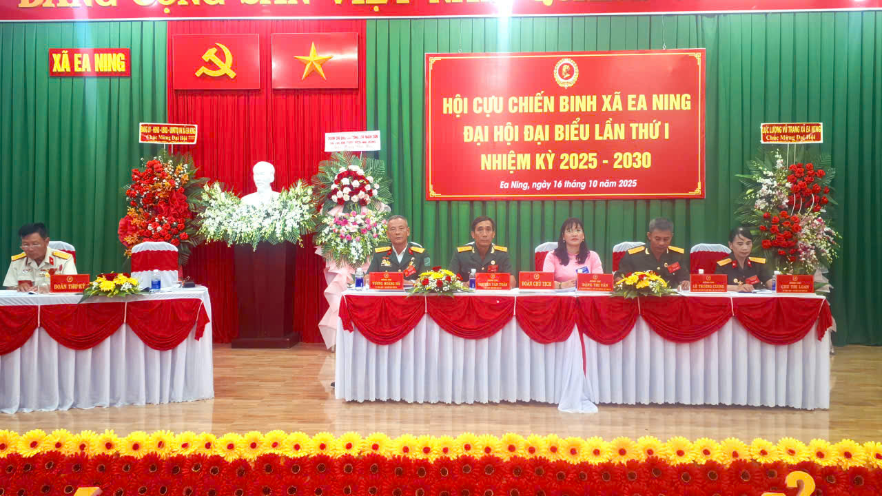 ĐẠI HỘI ĐẠI BIỂU HỘI CỰU CHIẾN BINH XÃ EA NING LẦN THỨ I, NHIỆM KỲ 2025 – 2030